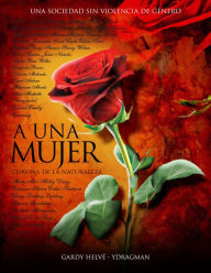 Title: A Una Mujer, corona de la Naturaleza, Author: Gardy Helve