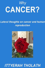 Title: Why Cancer?, Author: Ittyerah Tholath