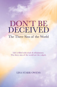 Title: Don't Be Deceived: The Three Sins Of The World, Author: Lisa Owens