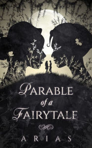 Title: Parable of a Fairytale, Author: Arias