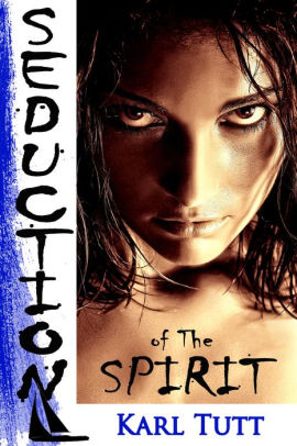 Seduction Of The Spirit By Karl Tutt Nook Book Ebook - 