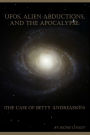 UFOs, Alien Abductions, and the Apocalypse: (The Case of Betty Andreasson)