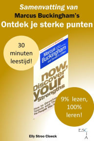 Title: Samenvatting van Marcus Buckingham's Ontdek Je Sterke Punten, Author: Elly Stroo Cloeck