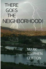 Title: There Goes the Neighborhood, Author: Mark Stephen Clifton