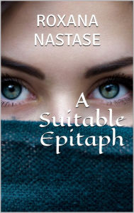 Title: A Suitable Epitaph, Author: Roxana Nastase