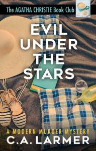 Title: Evil Under the Stars: The Agatha Christie Book Club 3, Author: C.A. Larmer