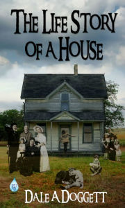 Title: The Life Story of a House, Author: Maxwell R Garret