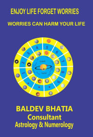 Title: Enjoy Life Forget Worries, Author: Baldev Bhatia