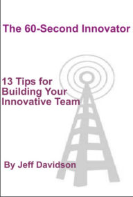 Title: 13 Tips for Building Your Innovative Team, Author: Jeff Davidson