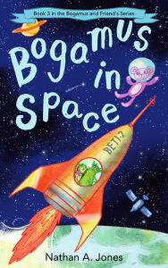 Title: Bogamus in Space, Author: Nathan A Jones