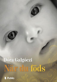 Title: När du föds, Author: Dóra Galgóczi