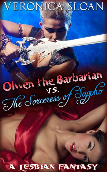 Olwen the Barbarian vs. The Sorceress of Sappho: A Lesbian Fantasy