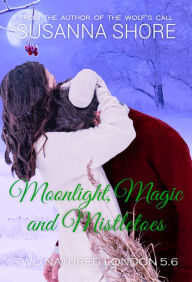 Title: Moonlight, Magic and Mistletoes. A Two-Natured London Christmas Special., Author: Susanna Shore