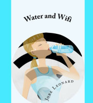 Title: Water and Wifi, Author: Jobe Leonard