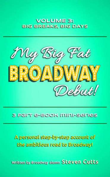 My Big Fat Broadway Debut! Volume 3: Big Breaks, Big Days