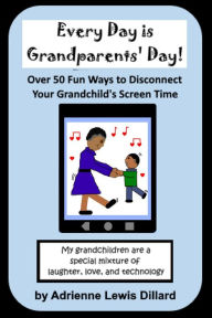 Title: Every Day is Grandparents' Day!, Author: Adrienne Lewis Dillard