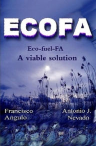 Title: Eco-fuel-FA (ECOFA) A viable solution, Author: Francisco Angulo