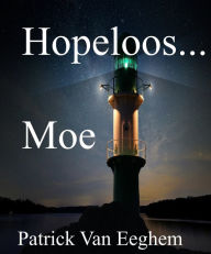 Title: Hopeloos...Moe, Author: Patrick Van Eeghem