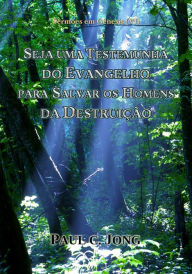 Title: Sermões em Gênesis (VI) - Seja Uma Testemunha Do Evangelho Para Salvar O Homem Da Destruição, Author: Paul C. Jong