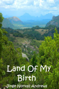 Title: Land Of My Birth, Author: Jinge Norvall-Andrews