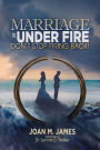 Marriage Is Under Fire - Don't Stop Firing Back!