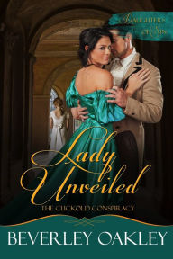 Title: Lady Unveiled: The Cuckold's Conspiracy, Author: Beverley Oakley