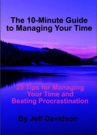 Title: 25 Tips for Managing Your Time and Beating Procrastination, Author: Jeff Davidson