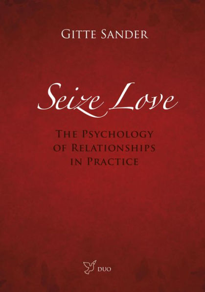 Seize Love: The Psychology of Relationships in Practice