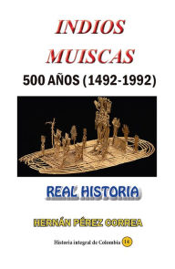 Title: Indios muiscas 500 años (1492-1992), Author: Hernán Pérez Correa