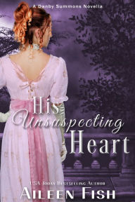 Title: His Unsuspecting Heart, Author: Aileen Fish