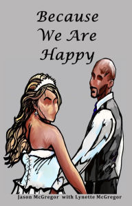 Title: Because We Are Happy, Author: Jason Mcgregor