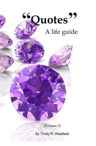 Title: Quotes: A Life Guide (Volume 2), Author: Trinity R. Westfield