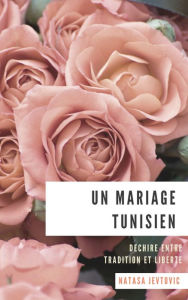 Title: Un mariage tunisien, Author: Natasa Jevtovic