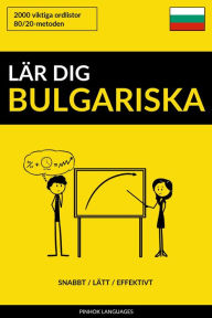 Title: Lär dig Bulgariska: Snabbt / Lätt / Effektivt: 2000 viktiga ordlistor, Author: Jaiz in 4