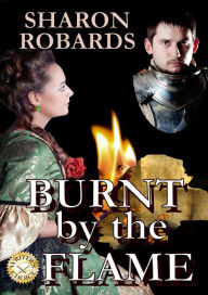 Title: Burnt by the Flame, Author: Sharon Robards