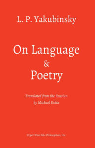 Title: On Language and Poetry: Three Essays, Author: L. P. Yakubinsky
