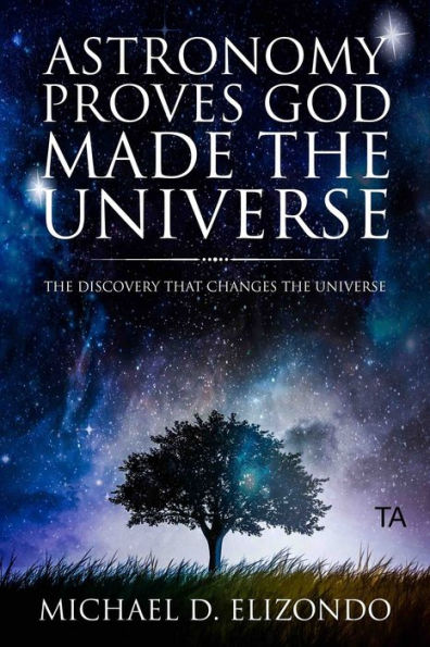 Astronomy Proves God Made the Universe (TA)