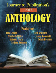 Title: Journey to Publication's 2017 Anthology, Author: JLB Creatives Publishing