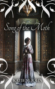 Title: Song of The Moth, Author: Katie M John