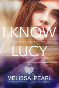 Title: I Know Lucy (The Fugitive Series #1), Author: Melissa Pearl