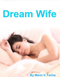 Title: Dream Wife, Author: Mario V. Farina