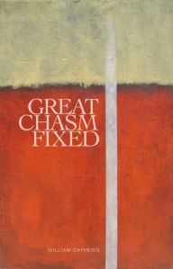 Title: Great Chasm Fixed, Author: William Cayhews