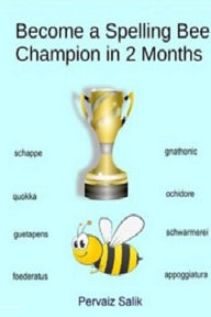 Title: Become a Spelling Bee Champion in 2 Months, Author: Pervaiz Salik