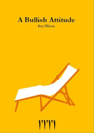 Title: A Bullish Attitude, Author: Roy Ellison