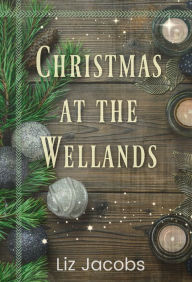 Title: Christmas at the Wellands, Author: Liz Jacobs