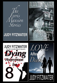 Title: The Ferris Mansion Stories: Vacationing with the Dead, Dying at Honeymoon Inn, and Life after Death, Author: Judy Fitzwater