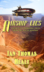 Title: Airship Lies, Author: Ian Thomas Healy