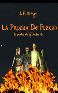 Title: La Prueba de Fuego, Author: J. F. Orvay