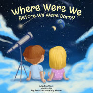 Title: Where Were We Before We Were Born?, Author: Indigo Skye