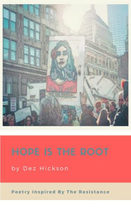Title: Hope Is The Root, Author: Dez Hickson